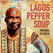 Review of Michael Olatuja: Lagos Pepper Soup