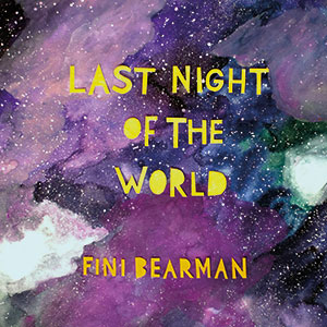 Review of Fini Bearman: Last Night of the World