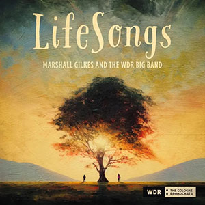 Review of Marshall Gilkes and the WDR Big Band: Lifesongs