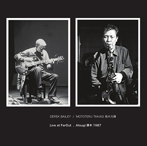 Review of Derek Bailey/Mototeru Takagi: Live At Far Out, Atsugi 1987