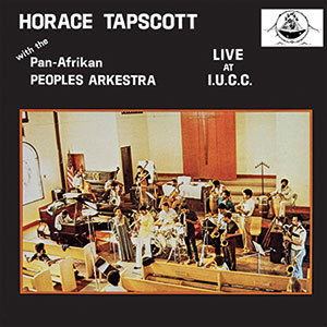 Review of Horace Tapscott Pan Afrikan People’s Arkestra: Live At IUCC