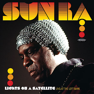 Review of Sun Ra: Lights On A Satellite: Live At The Left Bank