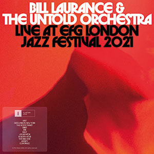 Review of Bill Laurance & the Untold Orchestra: Live at EFG London Jazz Festival