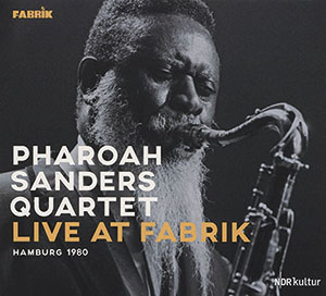 Review of Pharoah Sanders Quartet: Live at Fabrik Hamburg 1980