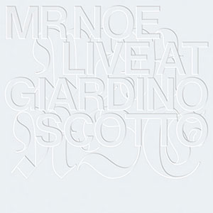 Review of Mr Noe: Live at Giardino Scotto