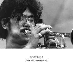 Review of Itaru Oki Quartet: Live at Jazz Spot Combo 1975