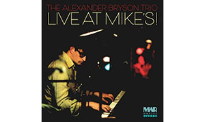 Review of The Alexander Bryson Trio: Live at Mike’s!