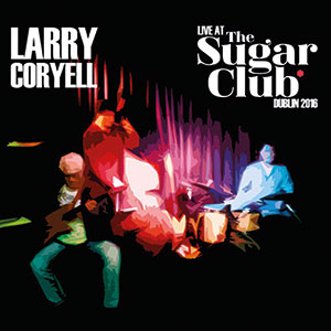 Review of Larry Coryell: Live at The Sugar Club Dublin 2016