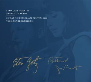 Review of Stan Getz/Astrud Gilberto: Live at the Berlin Jazztage 1966
