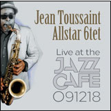 Review of Jean Toussaint Allstar 6tet: Live at the Jazz Cafe 091218