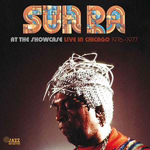 Review of Sun Ra: At The Showcase: Live in Chicago 1976-77