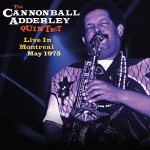 Review of Cannonball Adderley Quintet: Live in Montreal 1975