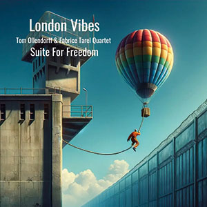 Review of Tom Ollendorff and Fabrice Tarel Quartet: London Vibes - Suite For Freedom