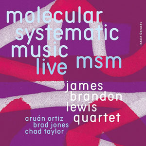 Review of James Brandon Lewis: MSM Molecular Systematic Music Live