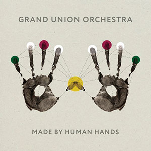 Review of Grand Union Orchestra: Made By Human Hands