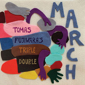 Review of Tomas Fujiwara’s Triple Double: March