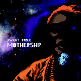 Review of Dwight Trible: Mothership