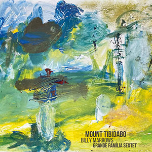 Review of Billy Marrows Grande Familia Sextet: Mount Tibidabo