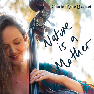 Review of Charlie Pyne: Nature is a Mother