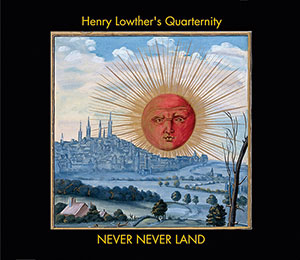 Review of Henry Lowther's Quarternity: Never Never Land