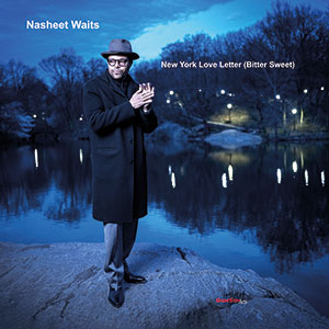 Review of Nasheet Waits: New York Love Letter (Bitter Sweet)