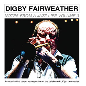 Review of Digby Fairweather: Notes From A Jazz Life Volume 3