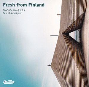 Review of Various Artists: Fresh From Finland: Now’s The Time, Best of Suomi Jazz Vol 4