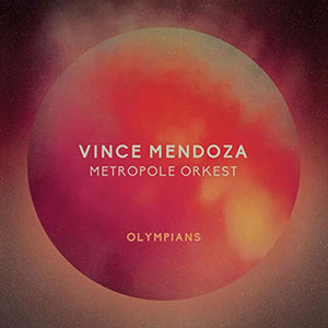 Review of Vince Mendoza & Metropole Orkest: Olympians