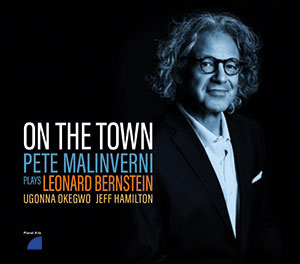 Review of Pete Malinverni: On The Town – Pete Malinverni Plays Leonard Bernstein