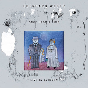 Review of Eberhard Weber: Once Upon a Time – Live in Avignon