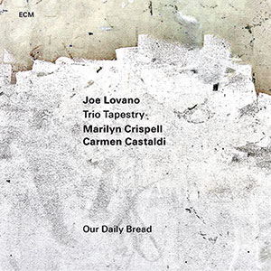 Review of Joe Lovano Trio Tapestry: Our Daily Bread