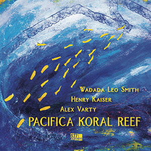 Review of Wadada Leo Smith/Henry Kaiser/Alex Varty: Pacifica Koral Reef