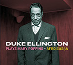 Review of Duke Ellington: Plays Mary Poppins + Afro Bossa