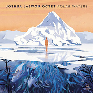 Review of Joshua Jaswon Octet: Polar Waters
