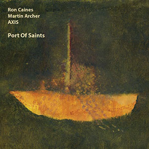 Review of Ron Caines/Martin Archer AXIS: Port Of Saints