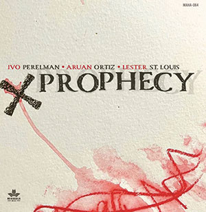 Review of Ivo Perelman/Aruán Ortiz/Lester St. Louis: Prophecy