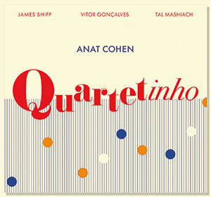 Review of Anat Cohen: Quartetinho