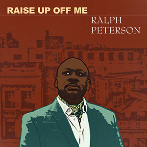 Review of Ralph Peterson: Raise Up Off Me