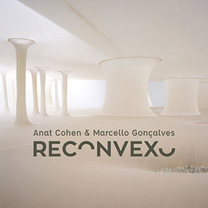 Review of Anat Cohen and Marcello Gonçalves: Reconvexo