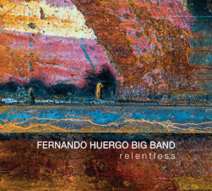 Review of Fernando Huergo Big Band: Relentless