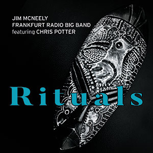 Review of Jim McNeely & The Frankfurt Radio Big Band ft Chris Potter: Rituals