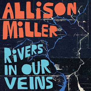 Review of Allison Miller: Rivers In Our Veins