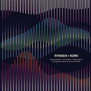 Review of Rymden and Norwegian Broadcasting Orchestra (Kork): Rymden + Kork