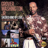 Review of Grover Washington Jr: Sacred Kind Of Love: The Columbia Recordings