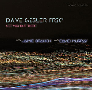 Review of Dave Gisler Trio: See You Out There