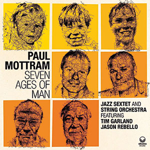 Review of Paul Mottram: Seven Ages of Man for Jazz Sextet and String Orchestra