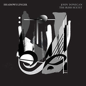 Review of John Donegan – The Irish Sextet: Shadows Linger