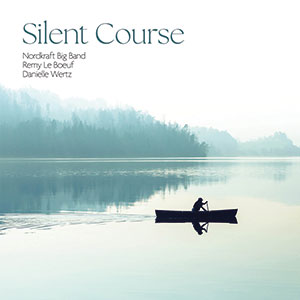 Review of Remy le Boeuf, Danielle Wertz/Nordkraft Big Band: Silent Course