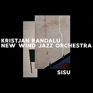 Review of Kristjan Randalu & New Wind Jazz Orchestra: Sisu