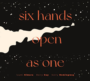 Review of Izumi Kimura/Barry Guy/Gerry Hemingway: Six Hands Open As One